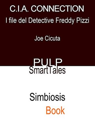 C.I.A. Connection (I File Del Detective Freddy Pizzi)